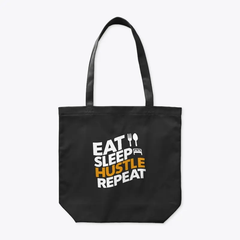 Eat, Sleep, Hustle, Repeat