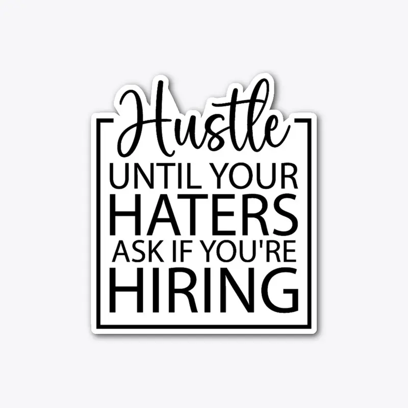 Hustle Until Your Haters